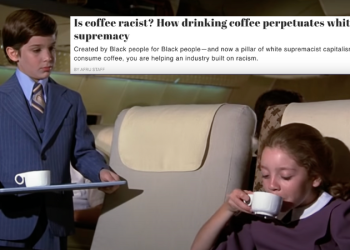 Insane new article claims that drinking coffee is racist, white supremacist